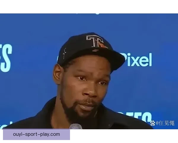 乌度卡称球队整体表现出色杜兰特外线不佳仍能多面影响比赛